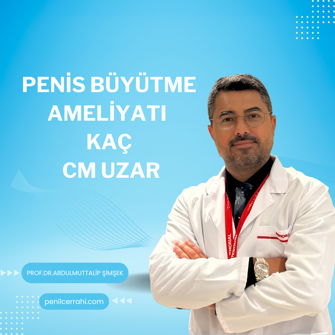Penis Uzatma Ameliyatı ile Kaç cm Uzama Sağlanır